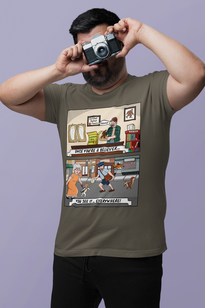 Once You're A Believer...You See It...Everywhere! - Unisex T-Shirt