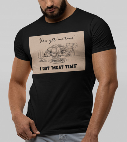You Got 'Me Time' I Got 'Meat Time' - Unisex Jersey Short Sleeve Tee