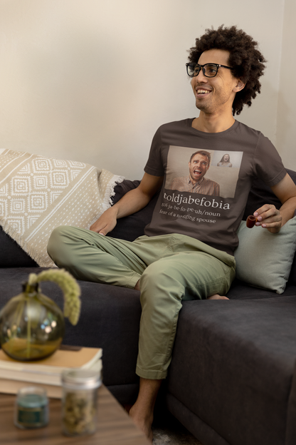 Toldjabefobia-Fear Of A Nagging Spouse - Unisex Jersey Short Sleeve Tee