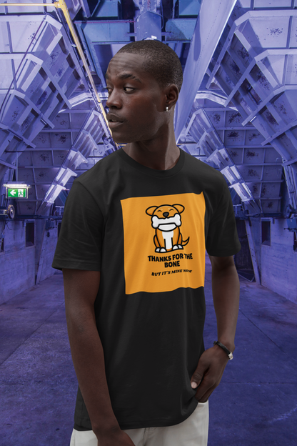 Thanks For The Bone But It's Mine Now - Unisex Jersey Short Sleeve Tee