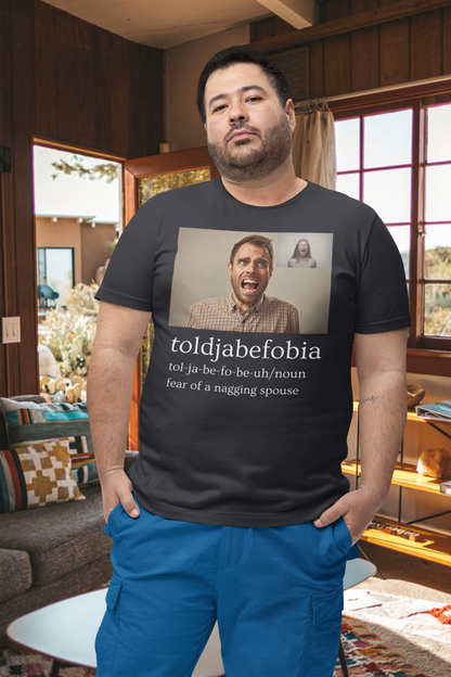 Toldjabefobia-Fear Of A Nagging Spouse - Unisex Jersey Short Sleeve Tee