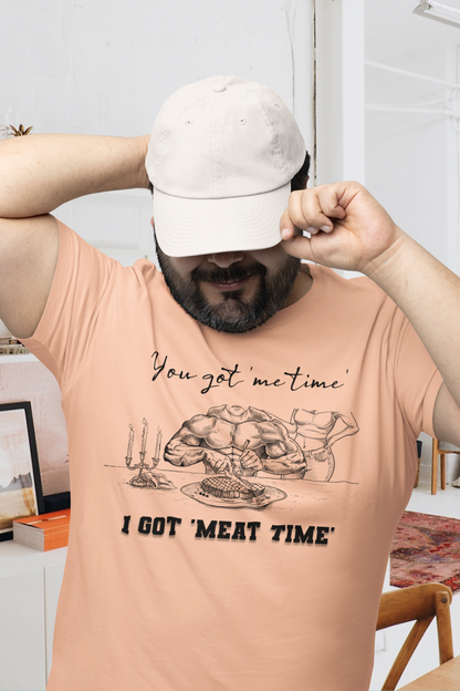 You Got 'Me Time' I Got 'Meat Time' - Unisex Jersey Short Sleeve Tee