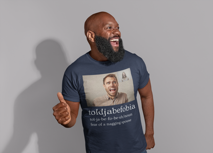 Toldjabefobia-Fear Of A Nagging Spouse - Unisex Jersey Short Sleeve Tee