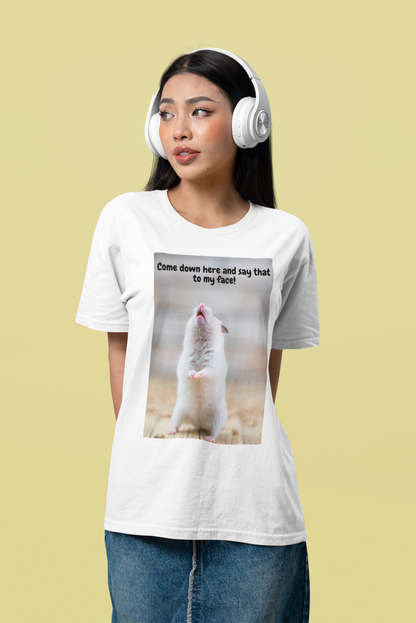 Come Down Here And Say That To My Face! - Unisex Jersey Short Sleeve Tee